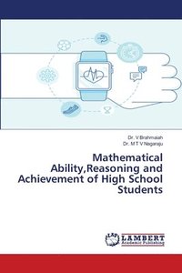 bokomslag Mathematical Ability, Reasoning and Achievement of High School Students
