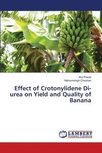 bokomslag Effect of Crotonylidene Di-urea on Yield and Quality of Banana