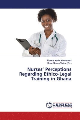 bokomslag Nurses' Perceptions Regarding Ethico-Legal Training in Ghana