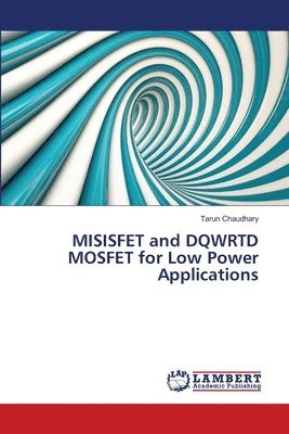 MISISFET and DQWRTD MOSFET for Low Power Applications 1