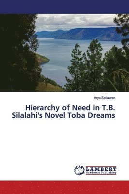 Hierarchy of Need in T.B. Silalahi's Novel Toba Dreams 1
