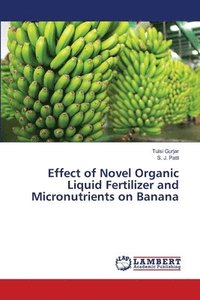 bokomslag Effect of Novel Organic Liquid Fertilizer and Micronutrients on Banana