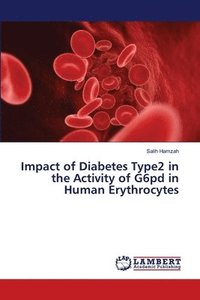 bokomslag Impact of Diabetes Type2 in the Activity of G6pd in Human Erythrocytes