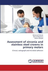 bokomslag Assessment of zirconia and stainless steel crowns in primary molars