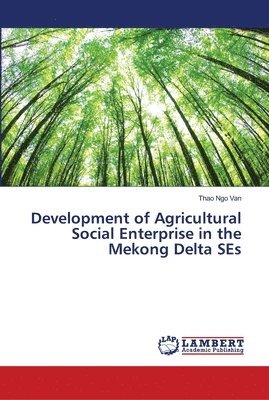 bokomslag Development of Agricultural Social Enterprise in the Mekong Delta SEs