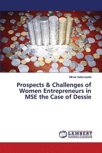 bokomslag Prospects & Challenges of Women Entrepreneurs in MSE the Case of Dessie