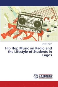 bokomslag Hip Hop Music on Radio and the Lifestyle of Students in Lagos
