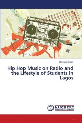 Hip Hop Music on Radio and the Lifestyle of Students in Lagos 1