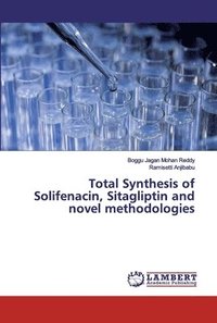 bokomslag Total Synthesis of Solifenacin, Sitagliptin and novel methodologies
