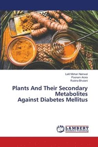 bokomslag Plants And Their Secondary Metabolites Against Diabetes Mellitus