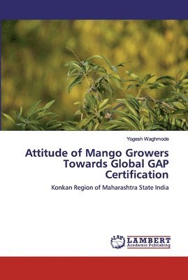 Attitude of Mango Growers Towards Global GAP Certification 1