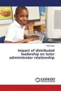 bokomslag Impact of distributed leadership on tutor administrator relationship