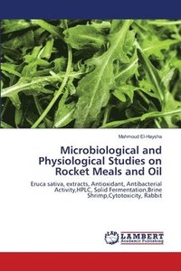 bokomslag Microbiological and Physiological Studies on Rocket Meals and Oil