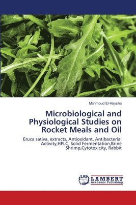 Microbiological and Physiological Studies on Rocket Meals and Oil 1