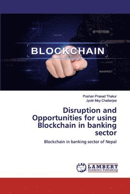 Disruption and Opportunities for using Blockchain in banking sector 1