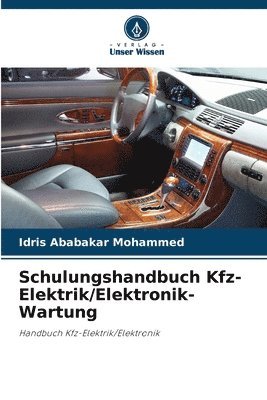 Idris Ababakar Mohammed - Schulungshandbuch Kfz-Elektrik/Elektronik-Wartung, Häftad