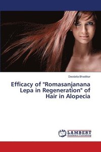 bokomslag Efficacy of Romasanjanana Lepa in Regeneration of Hair in Alopecia