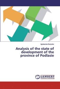 bokomslag Analysis of the state of development of the province of Podlasie