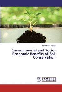 bokomslag Environmental and Socio-Economic Benefits of Soil Conservation