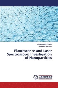 bokomslag Fluorescence and Laser Spectroscopic Investigation of Nanoparticles