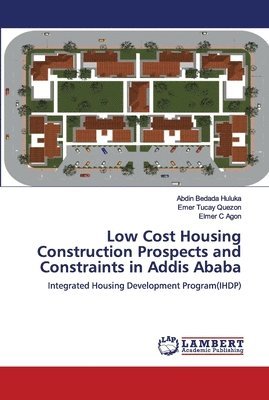 bokomslag Low Cost Housing Construction Prospects and Constraints in Addis Ababa