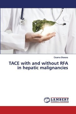 bokomslag TACE with and without RFA in hepatic malignancies