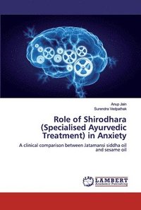 bokomslag Role of Shirodhara (Specialised Ayurvedic Treatment) in Anxiety