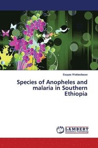 bokomslag Species of Anopheles and malaria in Southern Ethiopia