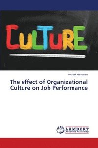 bokomslag The effect of Organizational Culture on Job Performance