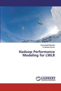 bokomslag Hadoop Performance Modeling for LWLR
