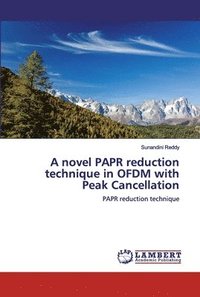 bokomslag A novel PAPR reduction technique in OFDM with Peak Cancellation