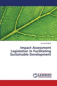 bokomslag Impact Assessment Legislation in Facilitating Sustainable Development