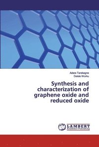 bokomslag Synthesis and characterization of graphene oxide and reduced oxide