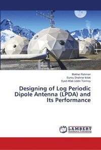 bokomslag Designing of Log Periodic Dipole Antenna (LPDA) and Its Performance