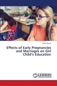 bokomslag Effects of Early Pregnancies and Marriages on Girl Child's Education