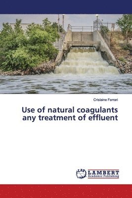 Use of natural coagulants any treatment of effluent 1