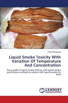 Liquid Smoke Toxicity With Variation Of Temperature And Concentration 1