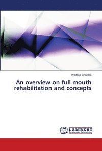 bokomslag An overview on full mouth rehabilitation and concepts