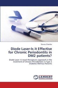 bokomslag Diode Laser-Is it Effective for Chronic Periodontits in DM2 patients?