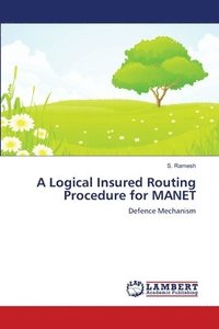bokomslag A Logical Insured Routing Procedure for MANET