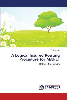 bokomslag A Logical Insured Routing Procedure for MANET
