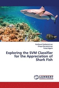 bokomslag Exploring the SVM Classifier for the Appreciation of Shark Fish