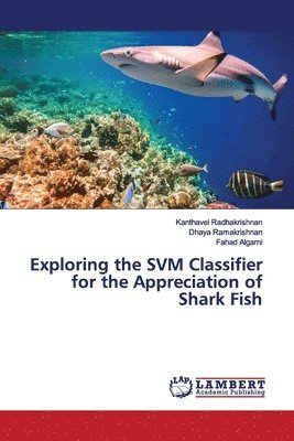 bokomslag Exploring the SVM Classifier for the Appreciation of Shark Fish