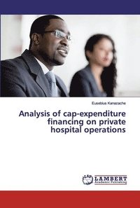 bokomslag Analysis of cap-expenditure financing on private hospital operations