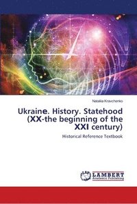bokomslag Ukrain&#1077;. History. Statehood (&#1061;&#1061;-the beginning of the &#1061;&#1061;&#1030; century)
