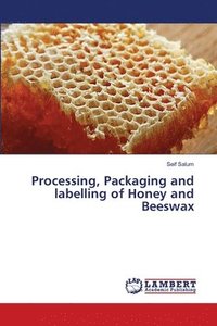 bokomslag Processing, Packaging and labelling of Honey and Beeswax