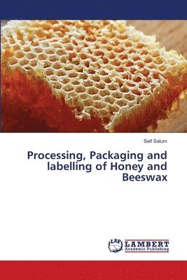 Processing, Packaging and labelling of Honey and Beeswax 1