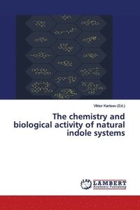 bokomslag The chemistry and biological activity of natural indole systems