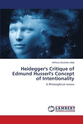 bokomslag Heidegger's Critique of Edmund Husserl's Concept of Intentionality