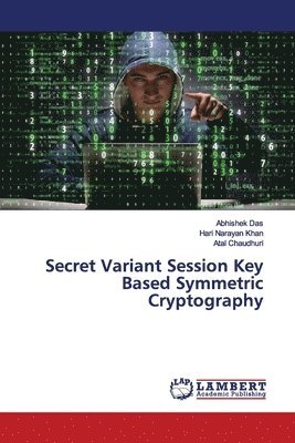 Secret Variant Session Key Based Symmetric Cryptography 1
